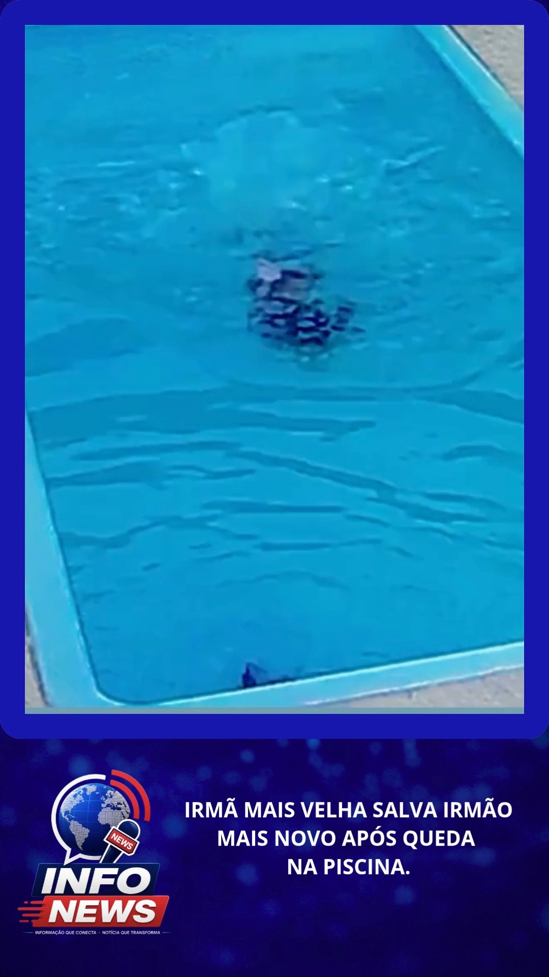 IRMÃ MAIS VELHA SALVA IRMÃO MAIS NOVO APÓS QUEDA NA PISCINA