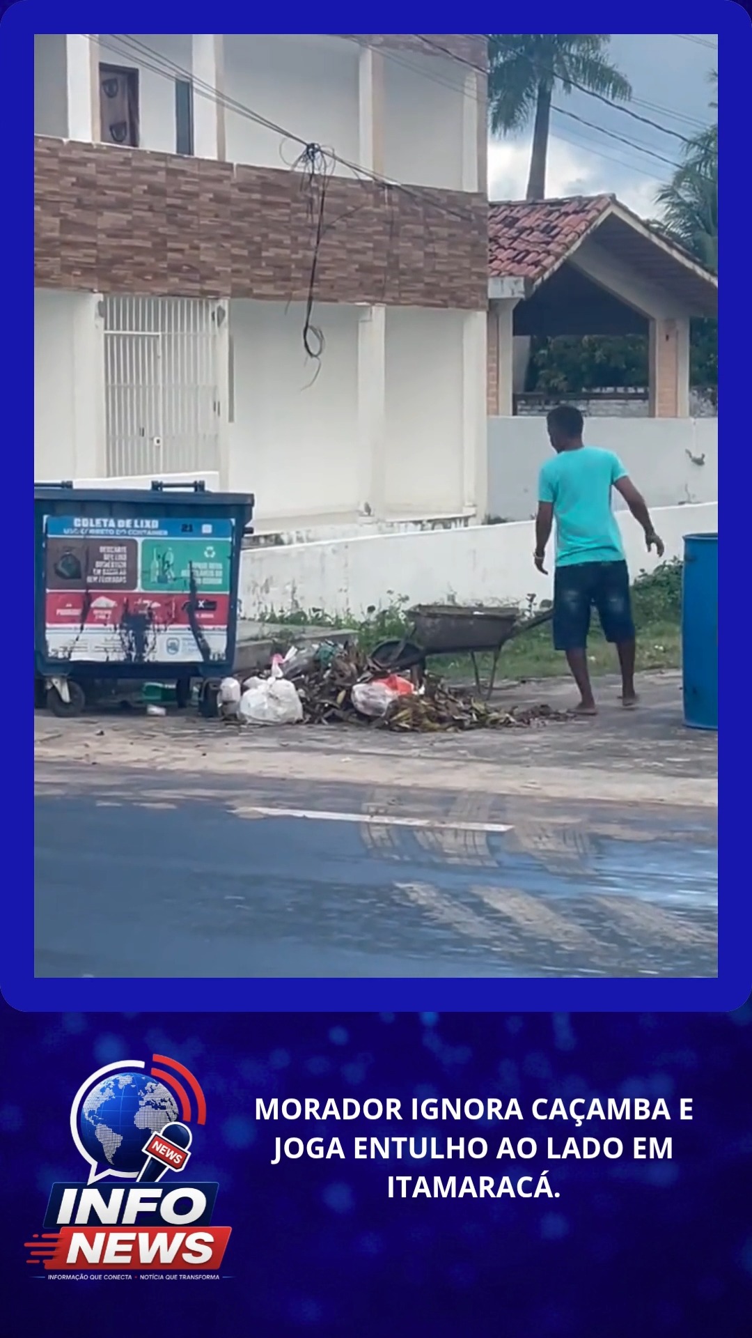 MORADOR IGNORA CAÇAMBA E JOGA ENTULHO AO LADO EM ITAMARACÁ